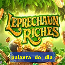 palavra do dia jogo contexto